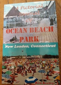 Ocean Beach Park New London, Connecticut, A Pictorial Journal by Ken Keeley